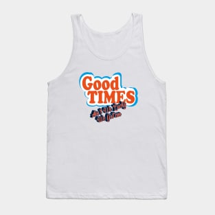 Good Times: Ain't We Lucky We Got'em Tank Top